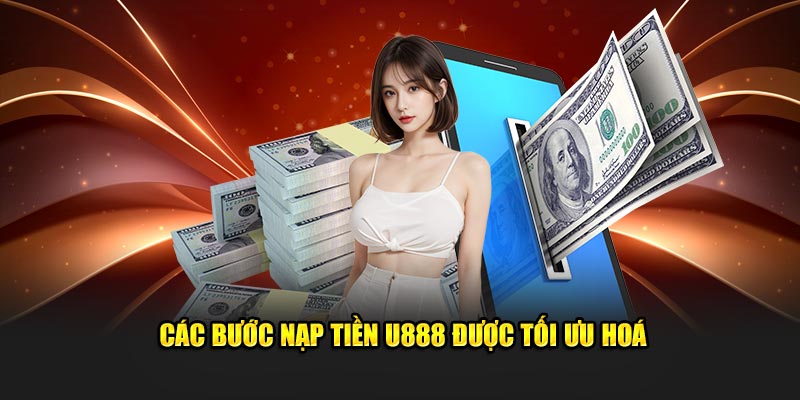 Các bước nạp tiền U888 được tối ưu hoá