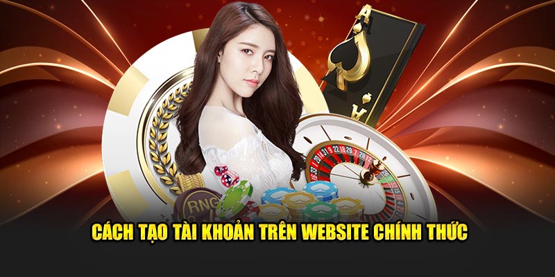 Cách tạo account trên website chính thức