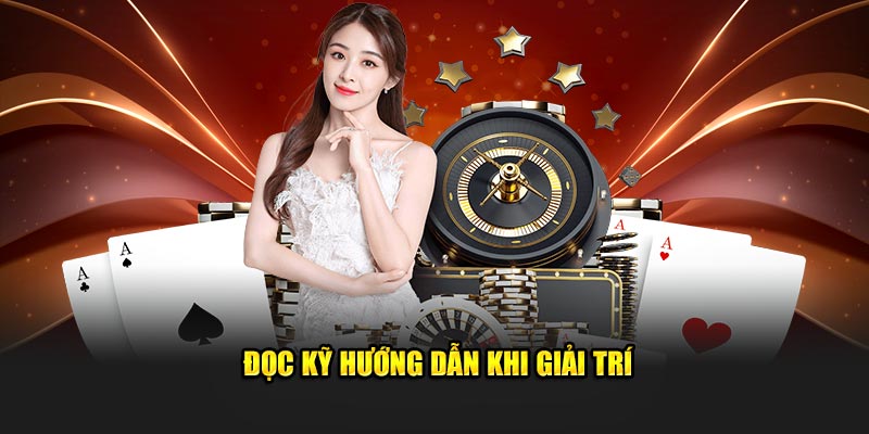 Đọc kỹ hướng dẫn khi giải trí