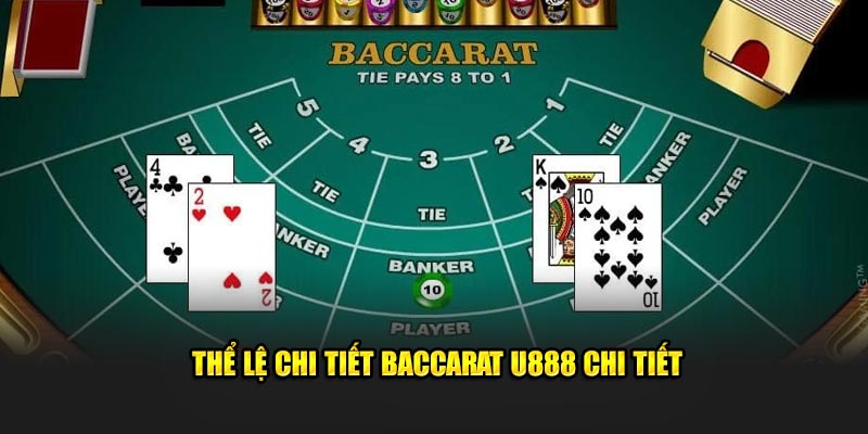 Thể lệ chi tiết Baccarat U888 chi tiết